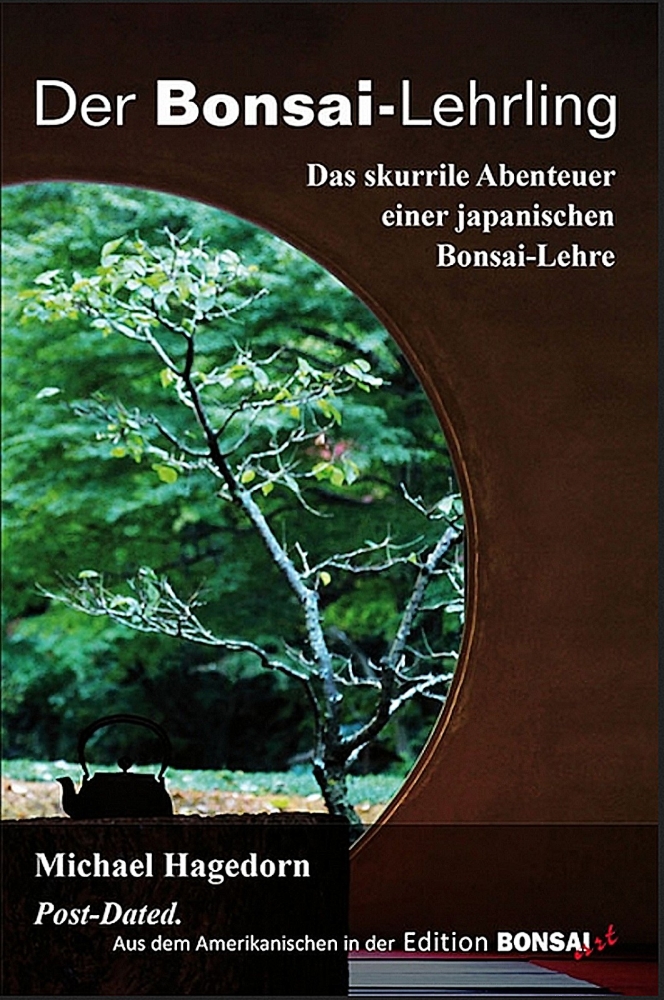 Der Bonsai Lehrling – Das skurrile Abenteuer einer japanischen Bonsai-Lehre, Michael Hagedorn